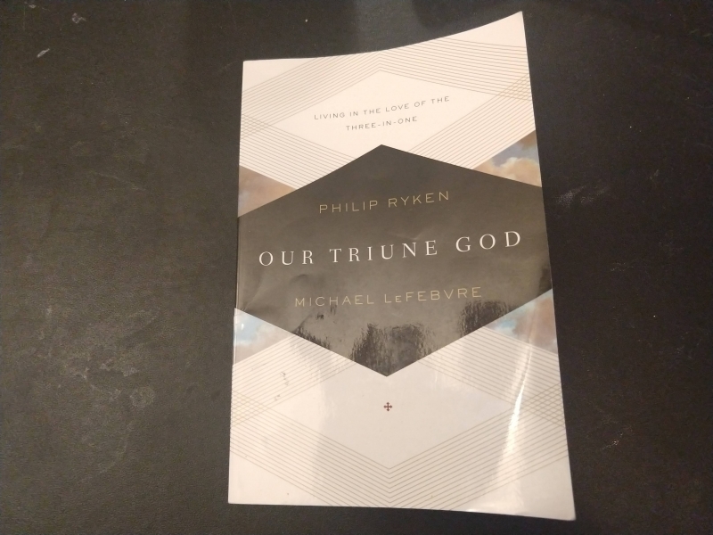 Our Triune God by Ryken and LeFabvre